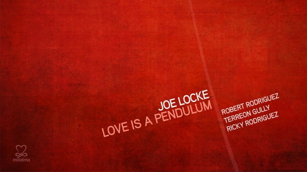 Joe Locke - Love Is A Pendulum