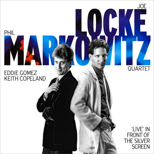 Joe Locke & Phil Markowitz: Live In Front Of The Silver Screen