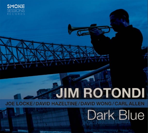Jim Rotondi "Dark Blue" (with Joe Locke , David Hazeltine, David Wong, Carl Allen)